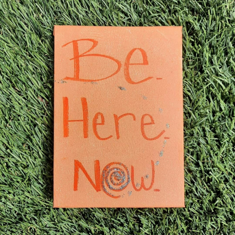 Hand crafted Mindful "Be Here Now" 5x7 panel